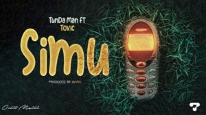 Music Audio : Tundaman ft Toxic Fuvu – Simu