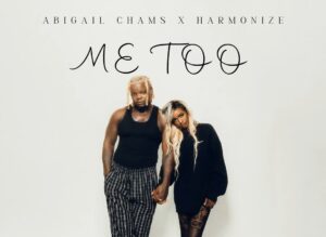 Music Audio : Abigail Chams Ft Harmonize – Me too
