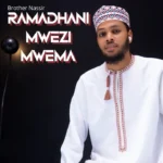 Music Audio : Brother Nassir – Ramadhani Mwezi Mwema
