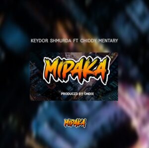 Music Audio : Keydor Shmurda Ft ChiddyMentary – Mipaka