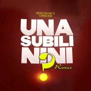 Music Audio : Kidochu Mc X Chino Kidd – Unasubili Nini Remix
