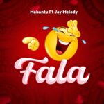 Stream & Download Music Audio : Mabantu Ft. Jay Melody – Fala
