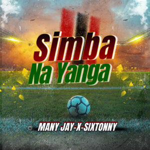 Music Audio : Many Jay X Sixtonny – Simba Na Yanga