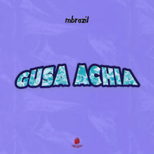 Music Audio : Mbrazil – Gusa Achia