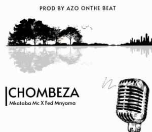 Music Audio : Mkataba Mc X Fed Mnyama – Chombeza