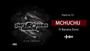 Music Audio : Nikki Mbishi Ft. Banana Zorro – Mchuchu