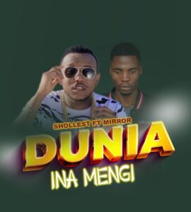 Music Audio : Shollest Classic Baby Ft. Mirror – Dunia Inamengi