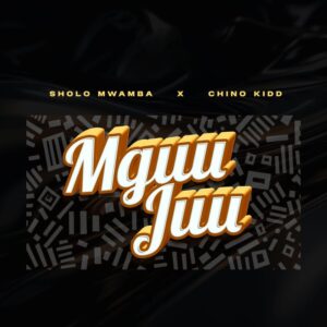 Music Audio : Sholo Mwamba Ft. Chino Kidd – Mguu Juu