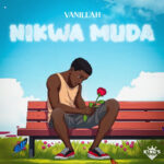 Music Audio : Vanillah – Ni Kwa Muda