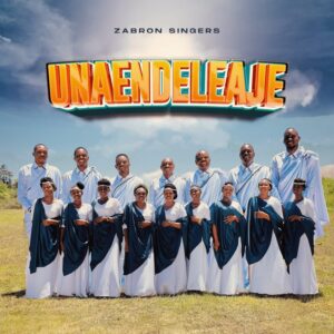 Music Audio : Zabron Singers – Unaendeleaje