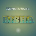 AUDIO | Seneta Kilaka – Bisha | Download Mp3