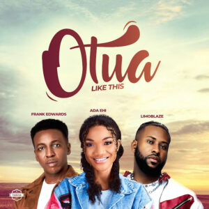 Music Audio : Ada Ehi Ft Fra Edards & Limoblaze – Otua | Download