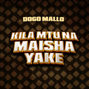 Music Audio : Dogo Mallo – Kila Mtu Na Maisha Yake | Download