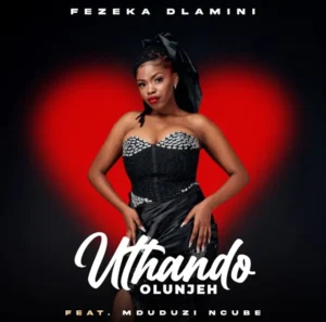 Music Audio : Fezeka Dlamini Ft Mduduzi Ncube – Uthando Olunjeh | Download
