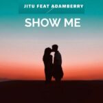 Music Audio | Jitu Ft Adam Berry – Show Me | Download Mp3