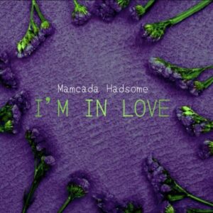 Music Audio | Mamcada Hadsome – I’m in Love | Download