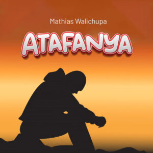Music Audio | Mathias Walichupa – Atafanya | Download Mp3