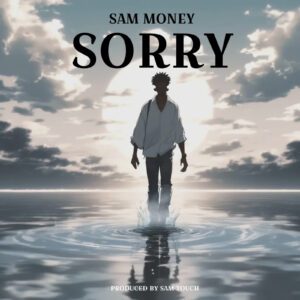 Music Audio : Sam Money – Sorry | Download