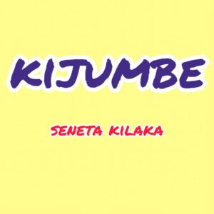 Music Audio | Seneta Kilaka – Kijumbe | Download