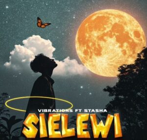 Music Audio : Vibrations Ft Stasha – Sielewi | Download