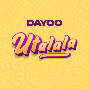 Music Audio : Dayoo – Utalala | Download