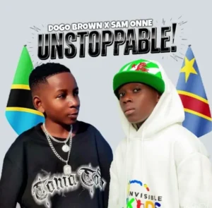 Music Audio : Dogo Browny Ft Som Onne – Unstoppable | Download