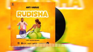 Music Audio | Anti vairas – Rudisha | Download Mp3