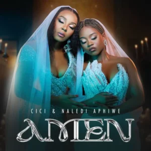 Music Audio : Cici Ft Naledi Aphiwe – Amen | Download