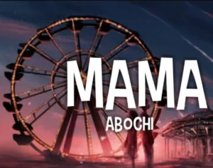 Music Audio : Abochi – Mama | Download