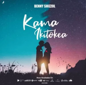Music Audio : Benny Shizzol – Kama Ikitokea | Download