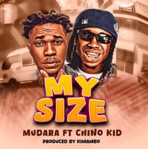 Music Audio : Chino Kidd Ft Mudara – My Size | Download