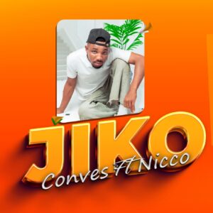 Music Audio : Conves Ft Nicco – JIKO | Download
