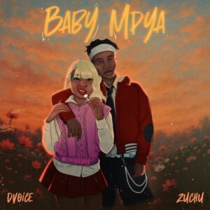 Music Audio : D Voice Ft Zuchu – Baby Mpya | Download