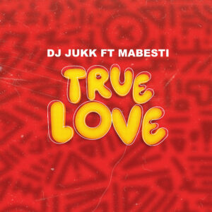 Music Audio : DJ Jukk Ft Mabesti – True Love | Download