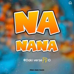 Music Audio : Daki verse Ft ID – NANANA | Download
