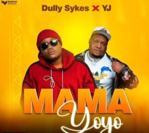 Music Audio : Dully Sykes Ft YJ Kiboko – Mama Yoyoo | Download
