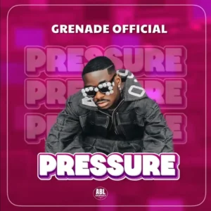 Music Audio : Grenade Official – Pressure | Download