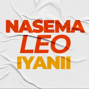 Music Audio : Iyanii – Nasema Leo | Download