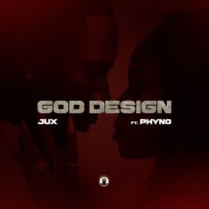 Music Audio : Jux Ft Phyno – God Design | Download