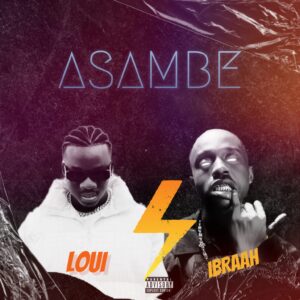 Music Audio : Loui Ft Ibraah – Asambe | Download