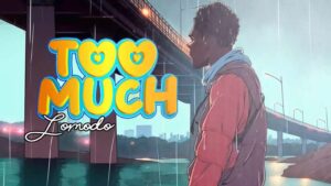 Music Audio : Lomodo – Too much | Download