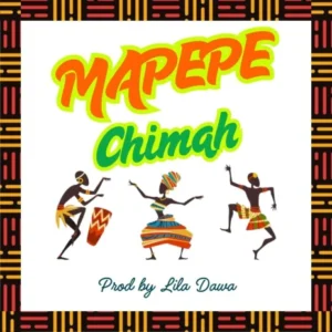 Music Audio : Chimah – Mapepe | Download