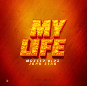 Music Audio : Mozelo Ft John Blaq – My Life | Download