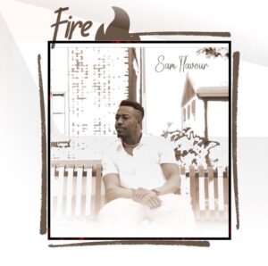 Music Audio : Sam Flavour – Fire | Download