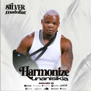 Music Audio : Silver Madollar – Harmonize Unanisikia | Download