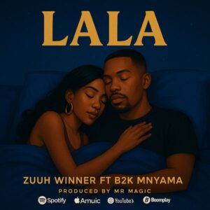 Music Audio : Zuuh Winner Ft B2K Mnyama – Lala | Download