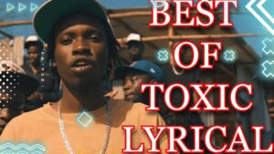 MIXTAPE | DJ BRYAN – BEST OF TOXIC LYRICAL MIX