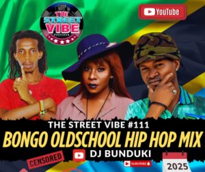 MIXTAPE | DJ BUNDUKI – THE STREET VIBE 111 2025 BONGO HIP HOP MIX