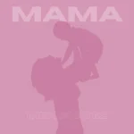 Mama | Download