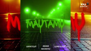 Music Audio : DJ Patcut Ft Adam Mchovu & Lord Eyez – MAUTAMU | Download